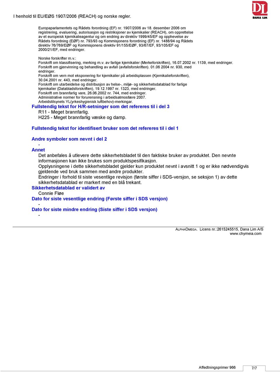 Rådets forordning (EØF) nr. 793/93 og Kommisjonens forordning (EF) nr. 1488/94 og Rådets direktiv 76/769/EØF og Kommisjonens direktiv 91/155/EØF, 93/67/EF, 93/105/EF og 2000/21/EF, med endringer.