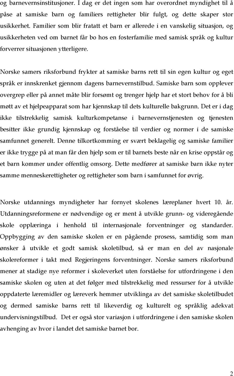 Norske samers riksforbund frykter at samiske barns rett til sin egen kultur og eget språk er innskrenket gjennom dagens barnevernstilbud.