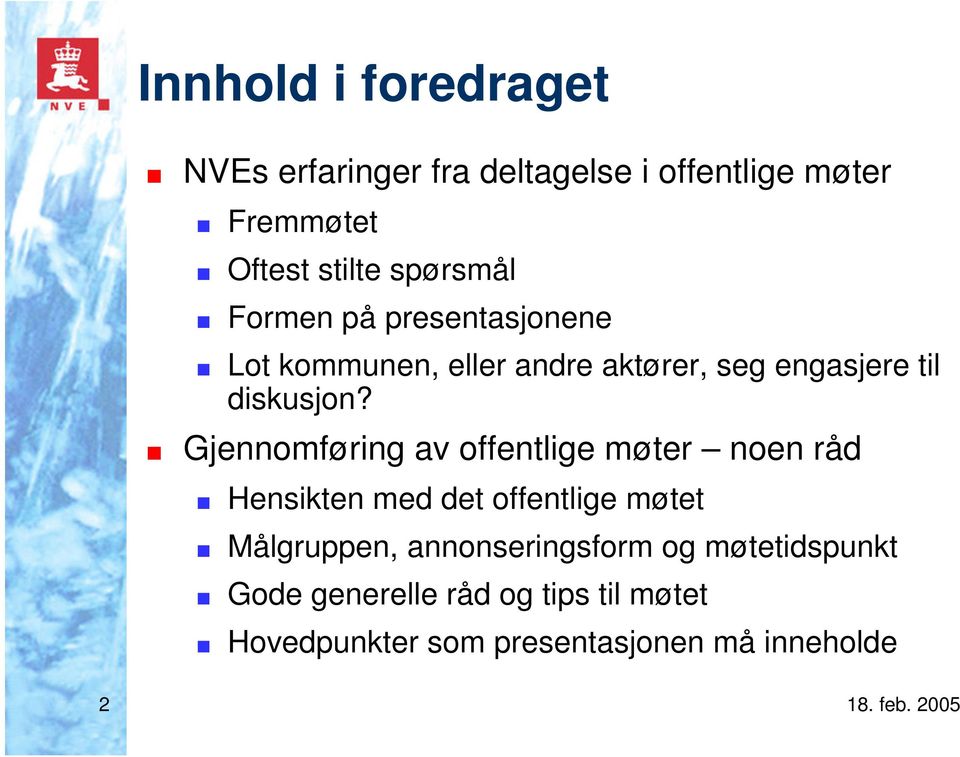 Gjennomføring av offentlige møter noen råd Hensikten med det offentlige møtet Målgruppen,