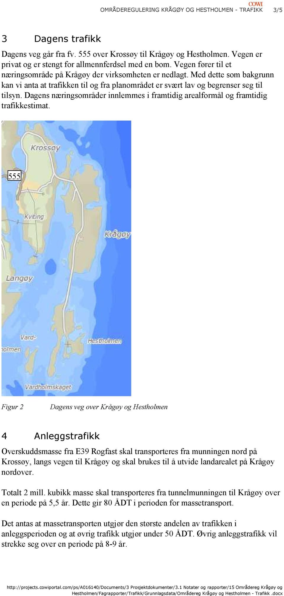 Dagens næringsområder innlemmes i framtidig arealformål og framtidig trafikkestimat.