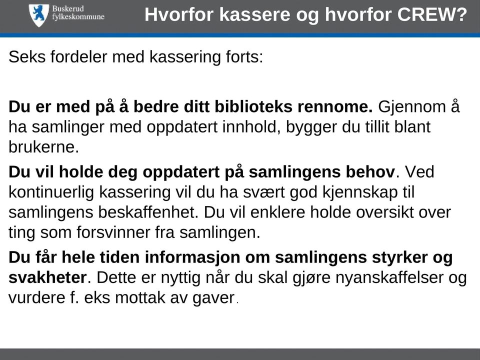 Ved kontinuerlig kassering vil du ha svært god kjennskap til samlingens beskaffenhet.