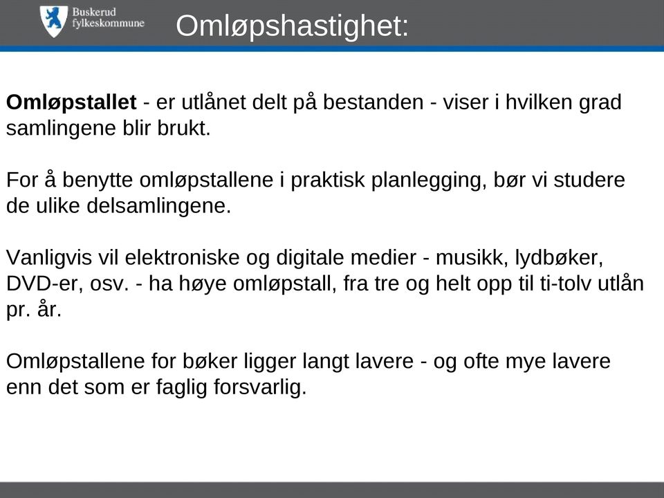 Vanligvis vil elektroniske og digitale medier - musikk, lydbøker, DVD-er, osv.