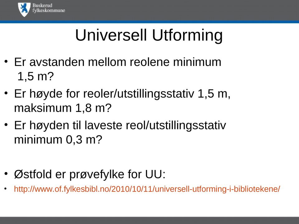 Er høyden til laveste reol/utstillingsstativ minimum 0,3 m?