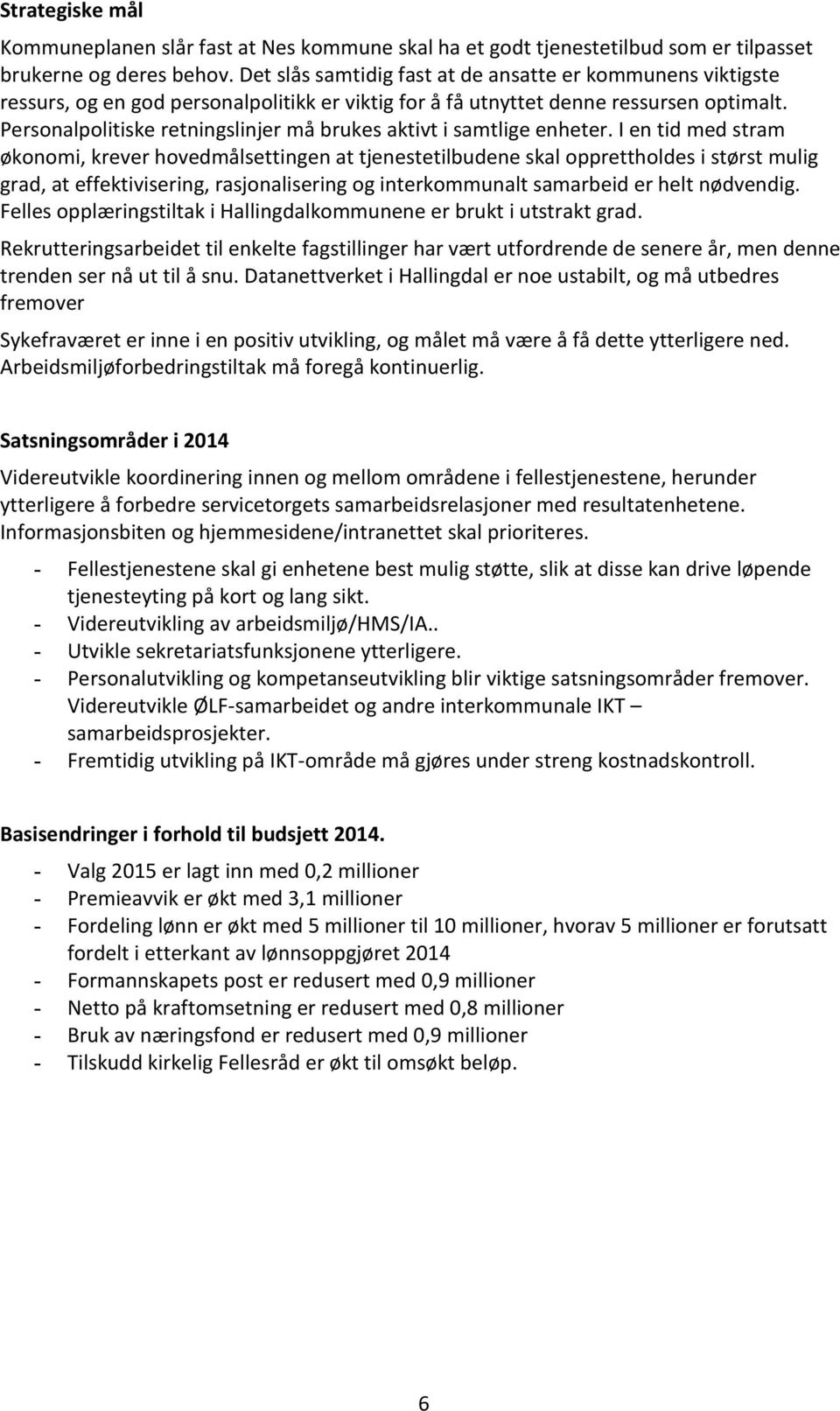 Personalpolitiske retningslinjer må brukes aktivt i samtlige enheter.