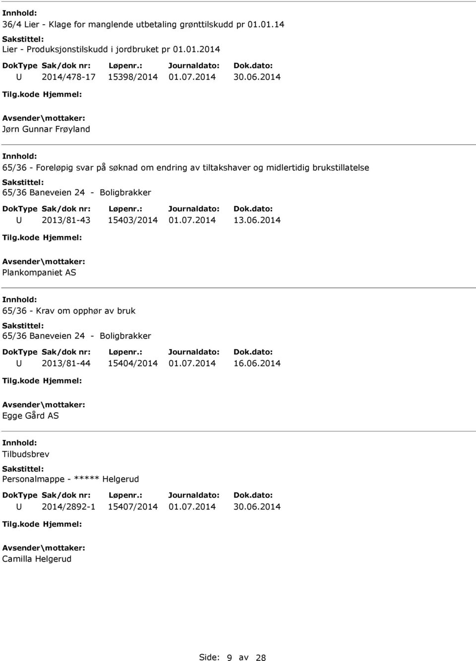 søknad om endring av tiltakshaver og midlertidig brukstillatelse 65/36 Baneveien 24 - Boligbrakker 2013/81-43 15403/2014 13.06.