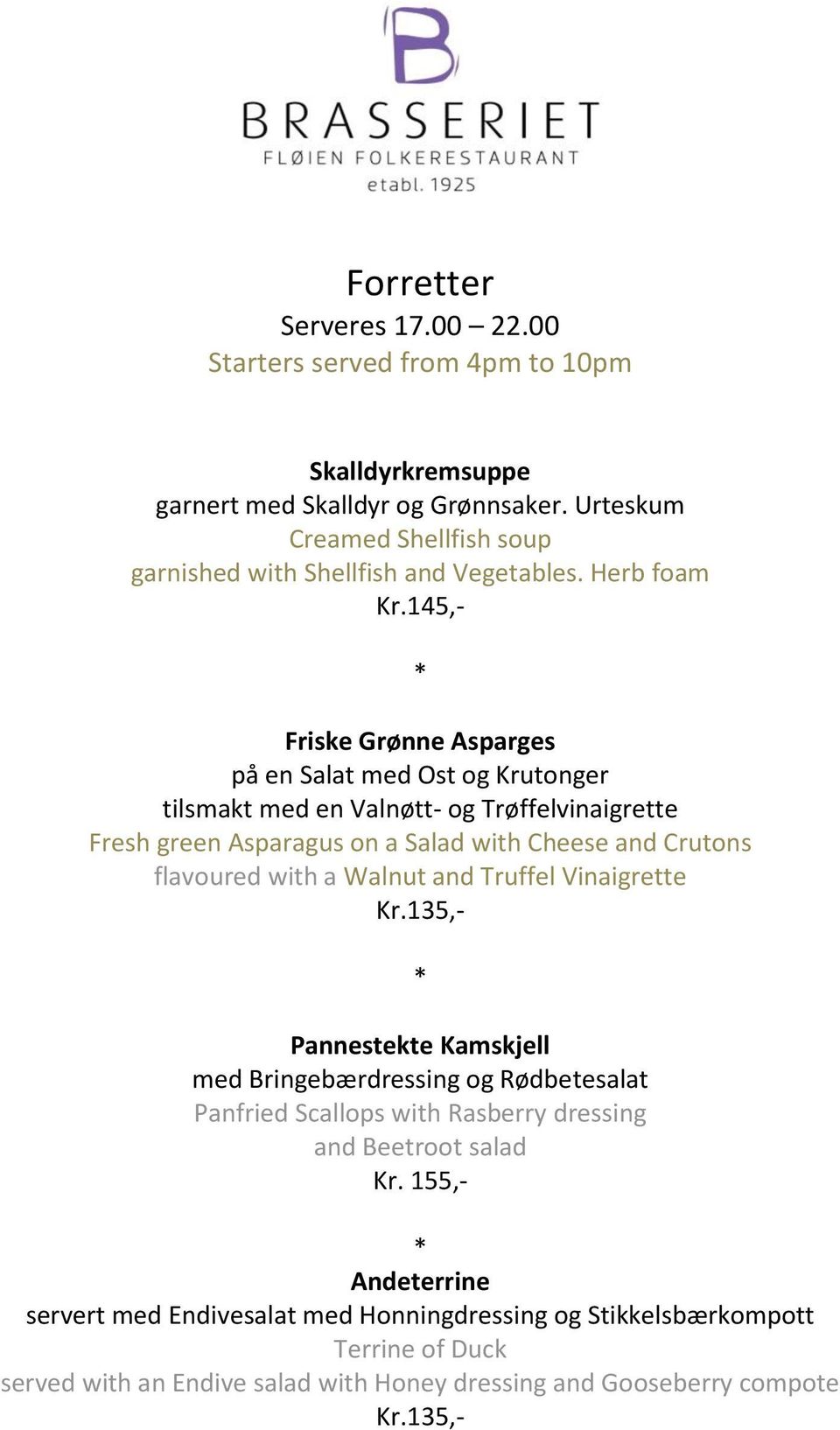 145,- Friske Grønne Asparges på en Salat med Ost og Krutonger tilsmakt med en Valnøtt- og Trøffelvinaigrette Fresh green Asparagus on a Salad with Cheese and Crutons flavoured with a