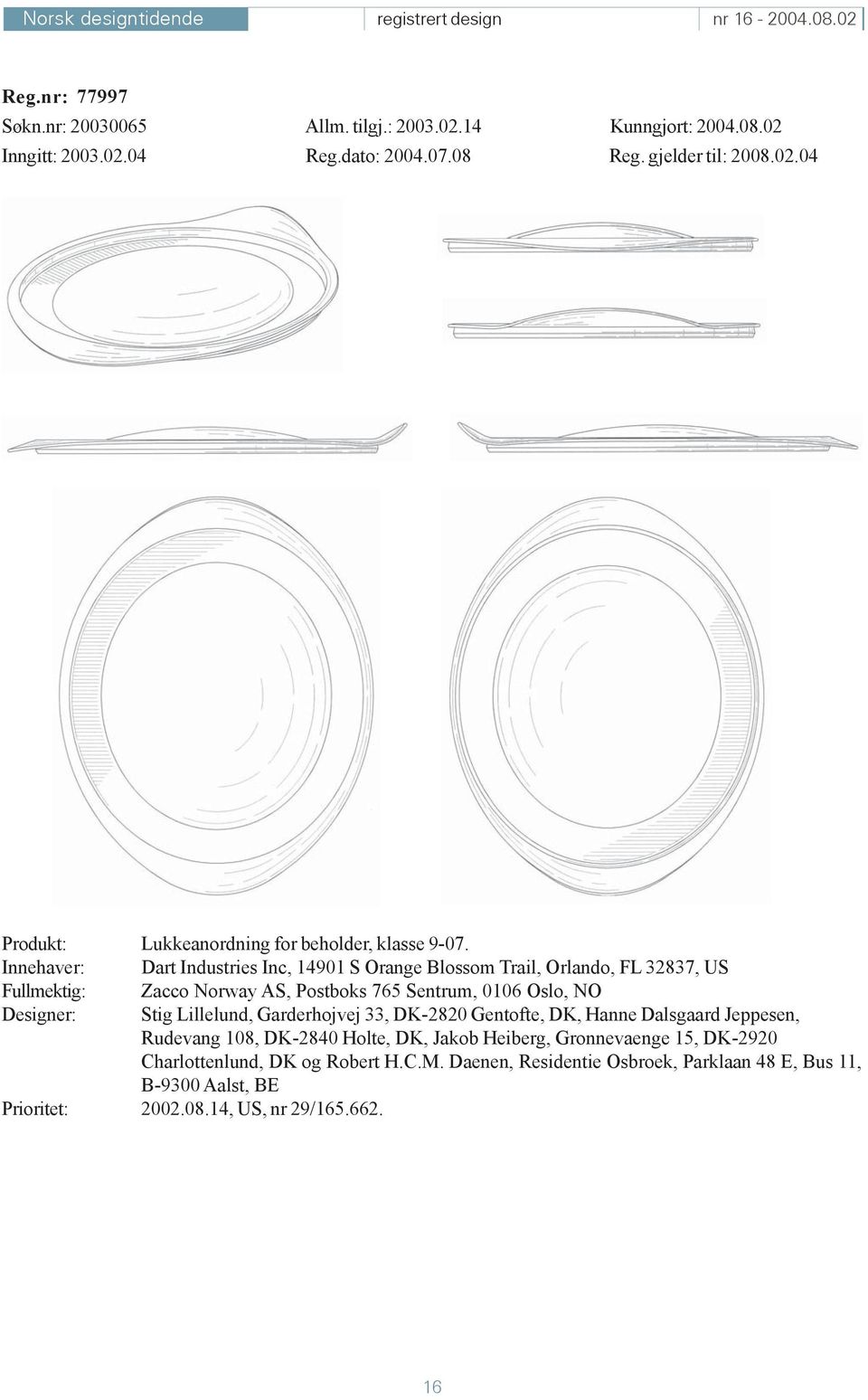 Lillelund, Garderhojvej 33, DK-2820 Gentofte, DK, Hanne Dalsgaard Jeppesen, Rudevang 108, DK-2840 Holte, DK, Jakob Heiberg, Gronnevaenge 15, DK-2920 Charlottenlund,