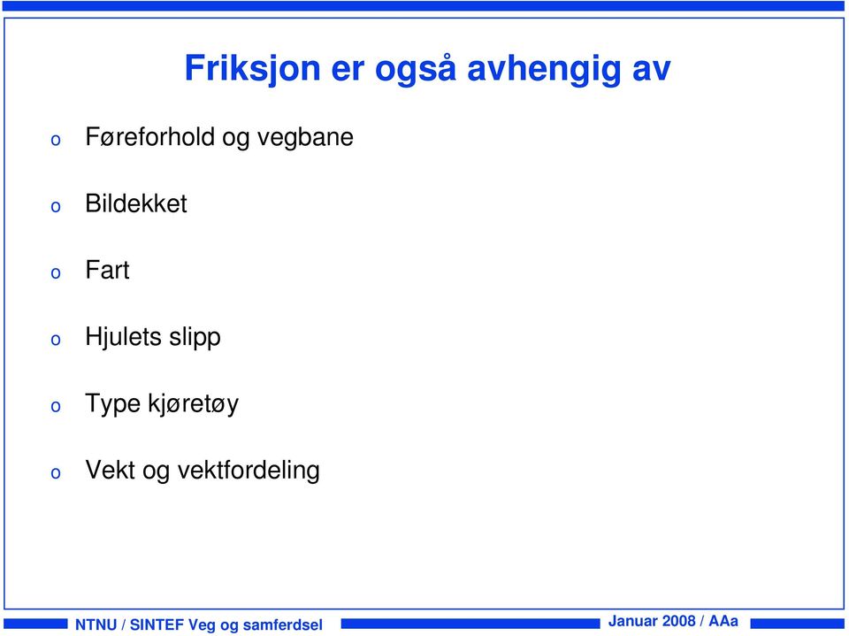 Hjulets slipp Type kjøretøy Vekt g