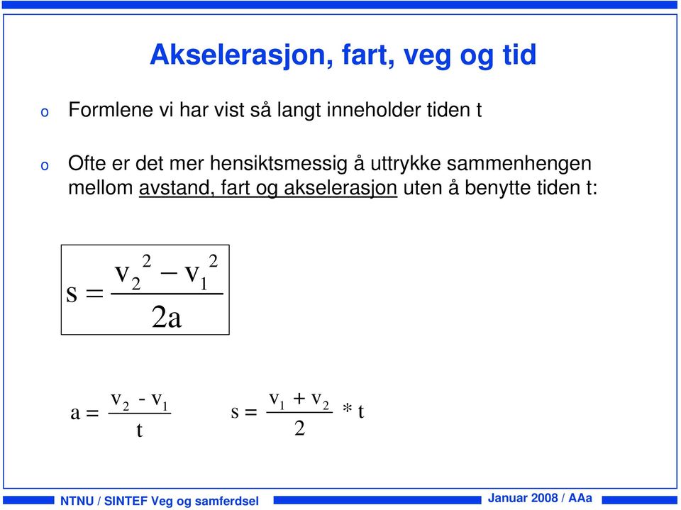 sammenhengen mellm avstand, fart g akselerasjn uten å benytte