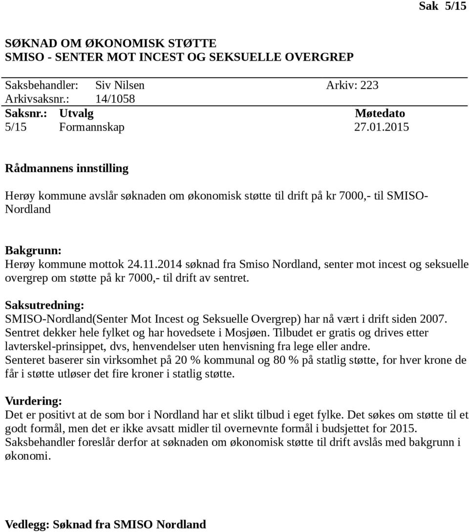 2014 søknad fra Smiso Nordland, senter mot incest og seksuelle overgrep om støtte på kr 7000,- til drift av sentret.