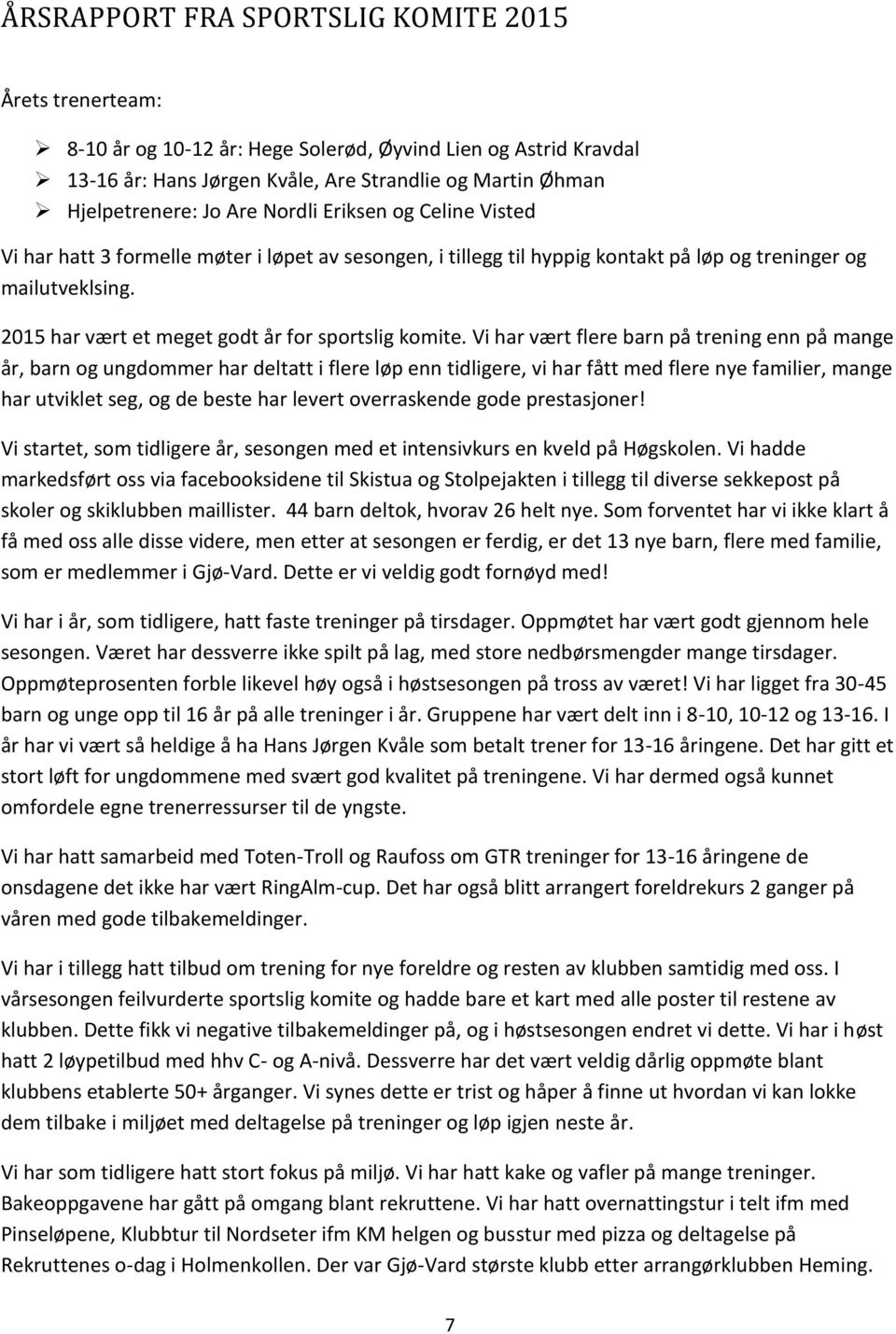 2015 har vært et meget godt år for sportslig komite.