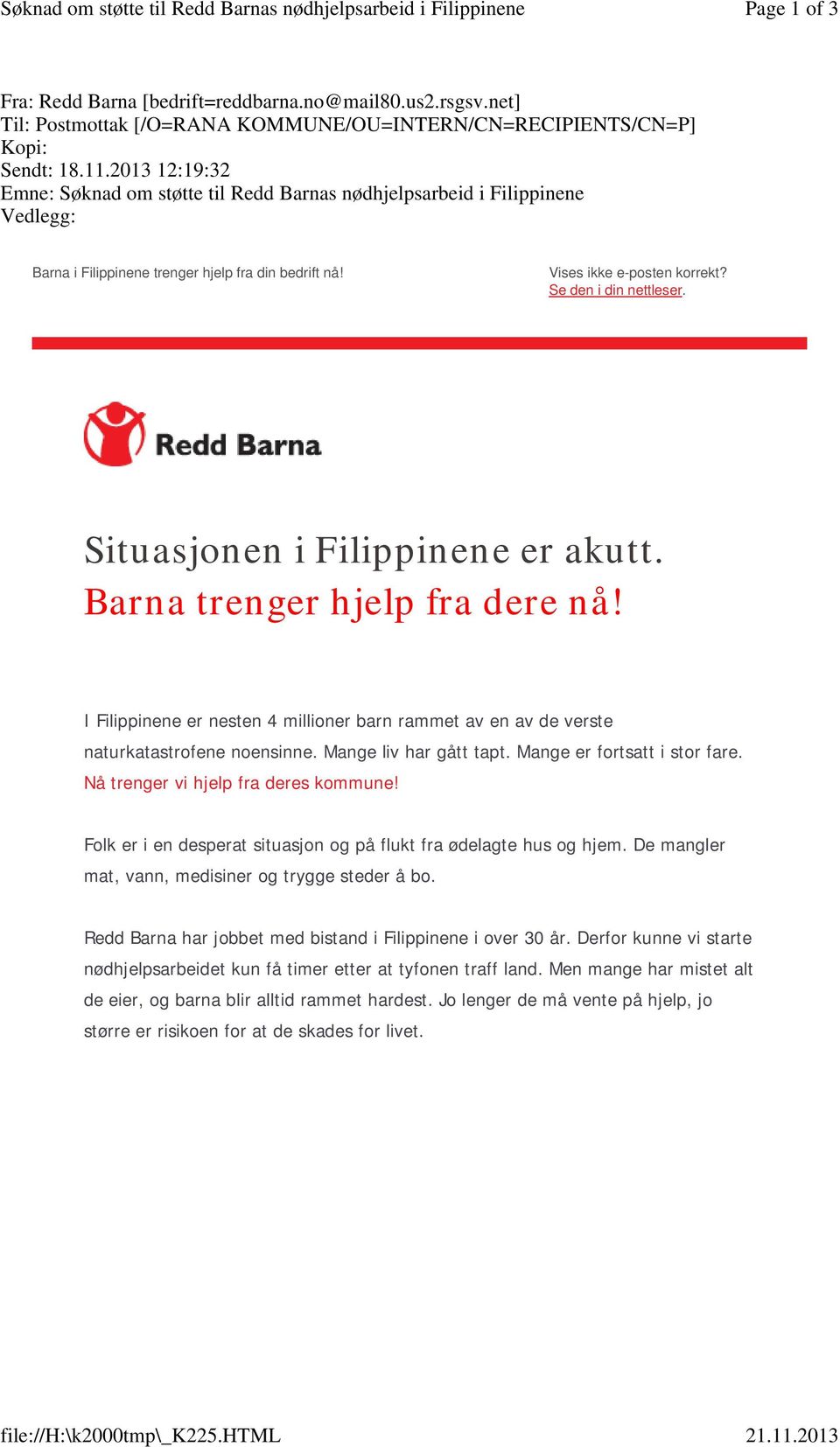 2013 12:19:32 Emne: Søknad om støtte til Redd Barnas nødhjelpsarbeid i Filippinene Vedlegg: Barna i Filippinene trenger hjelp fra din bedrift nå! Vises ikke e-posten korrekt? Se den i din nettleser.