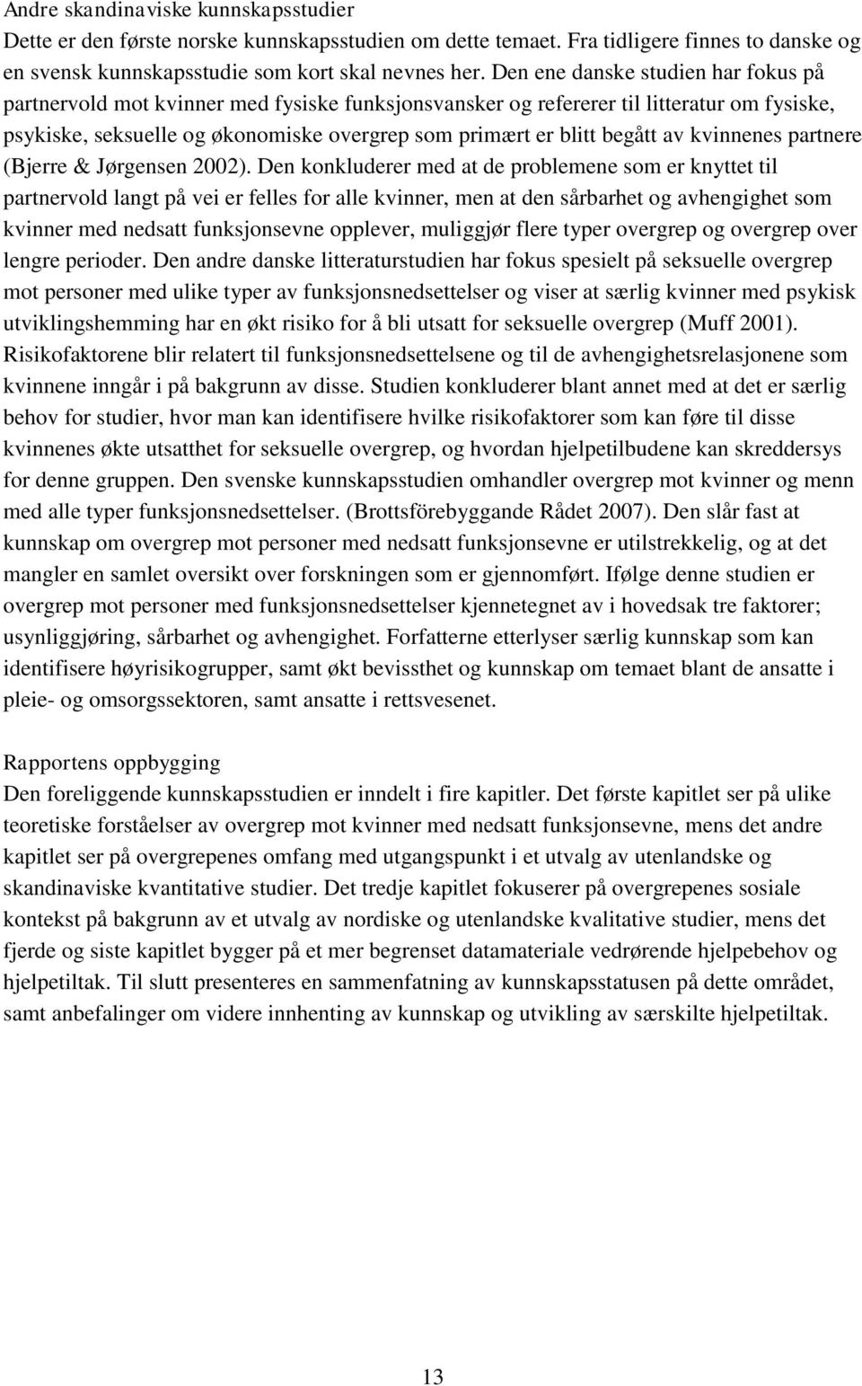 av kvinnenes partnere (Bjerre & Jørgensen 2002).