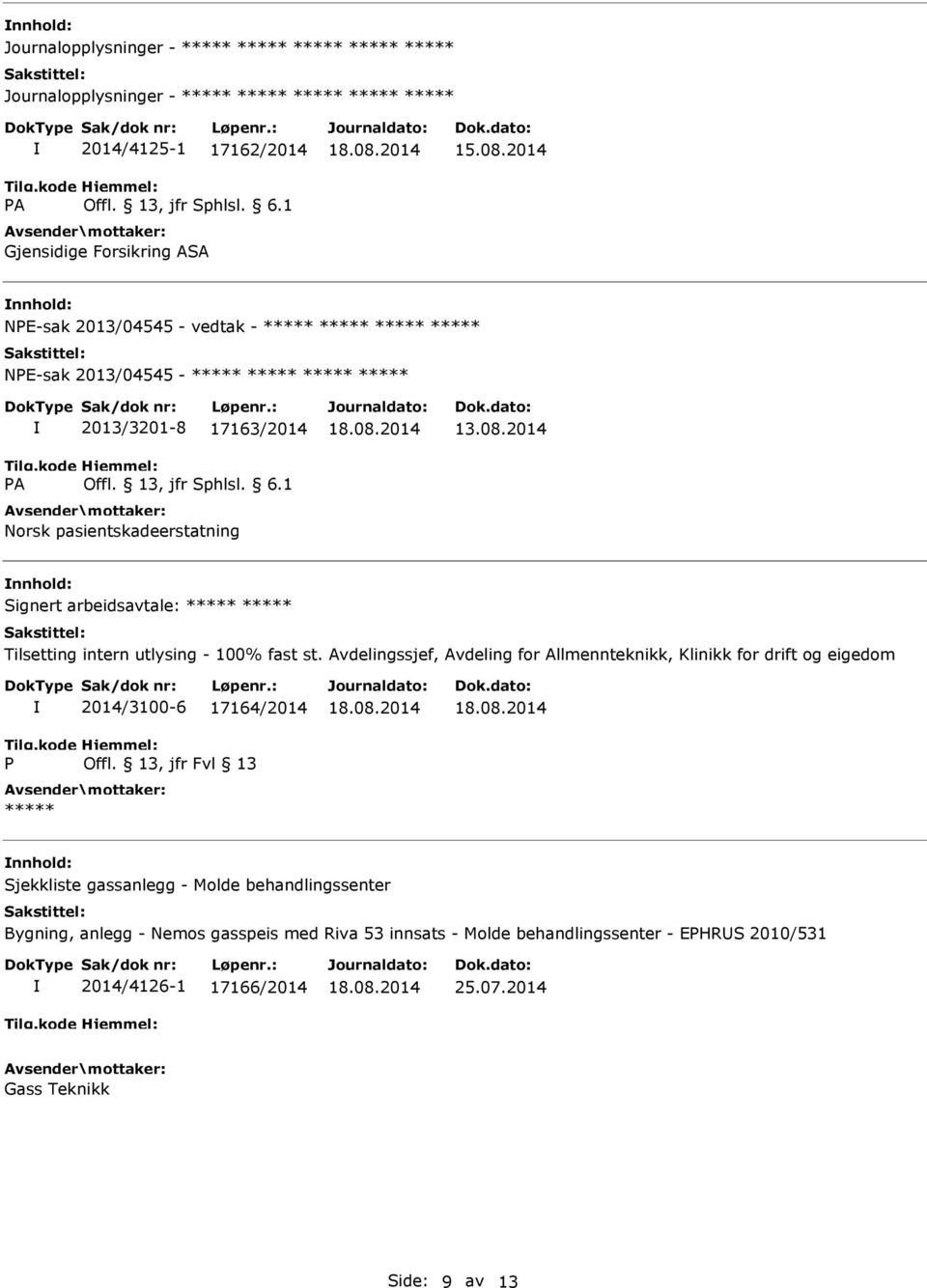 Avdelingssjef, Avdeling for Allmennteknikk, Klinikk for drift og eigedom 2014/3100-6 17164/2014 Sjekkliste gassanlegg - Molde