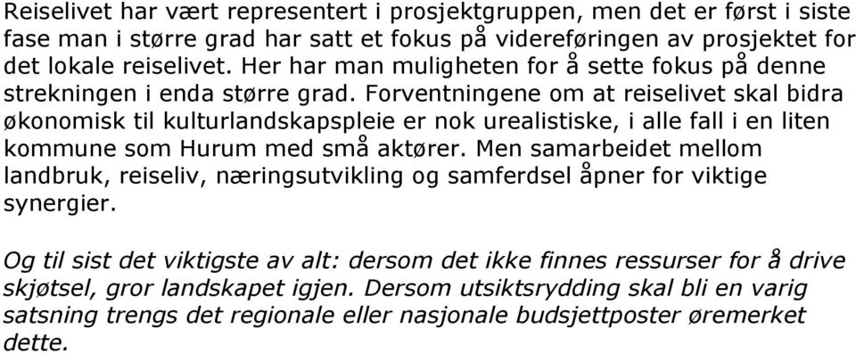 Forventningene om at reiselivet skal bidra økonomisk til kulturlandskapspleie er nok urealistiske, i alle fall i en liten kommune som Hurum med små aktører.