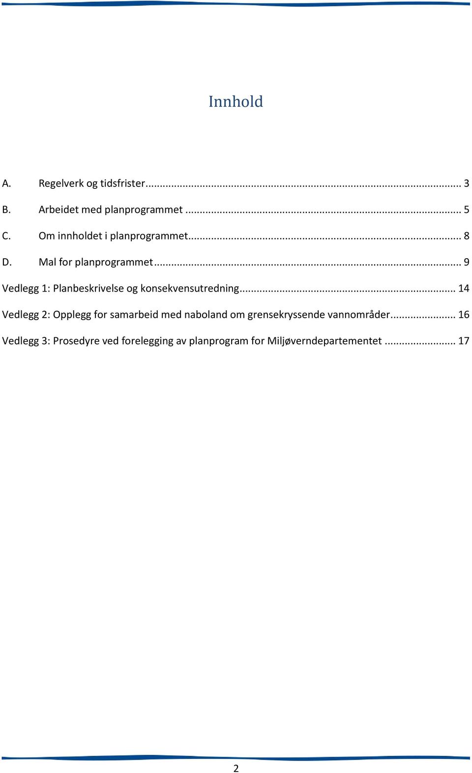 .. 9 Vedlegg 1: Planbeskrivelse og konsekvensutredning.