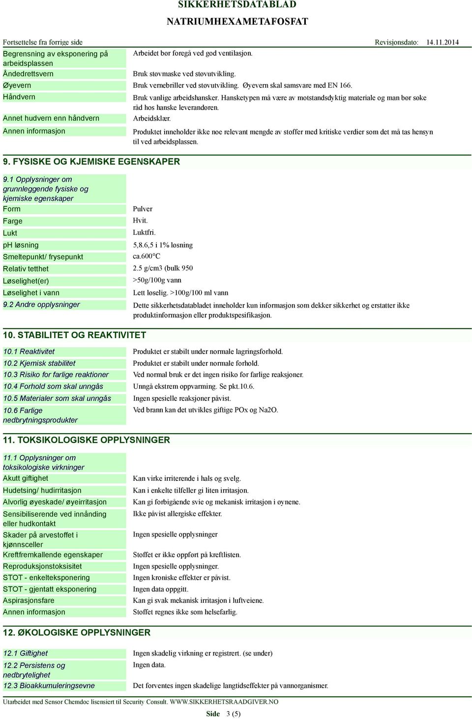 Arbeidsklær. 9. FYSISKE OG KJEMISKE EGENSKAPER 9.