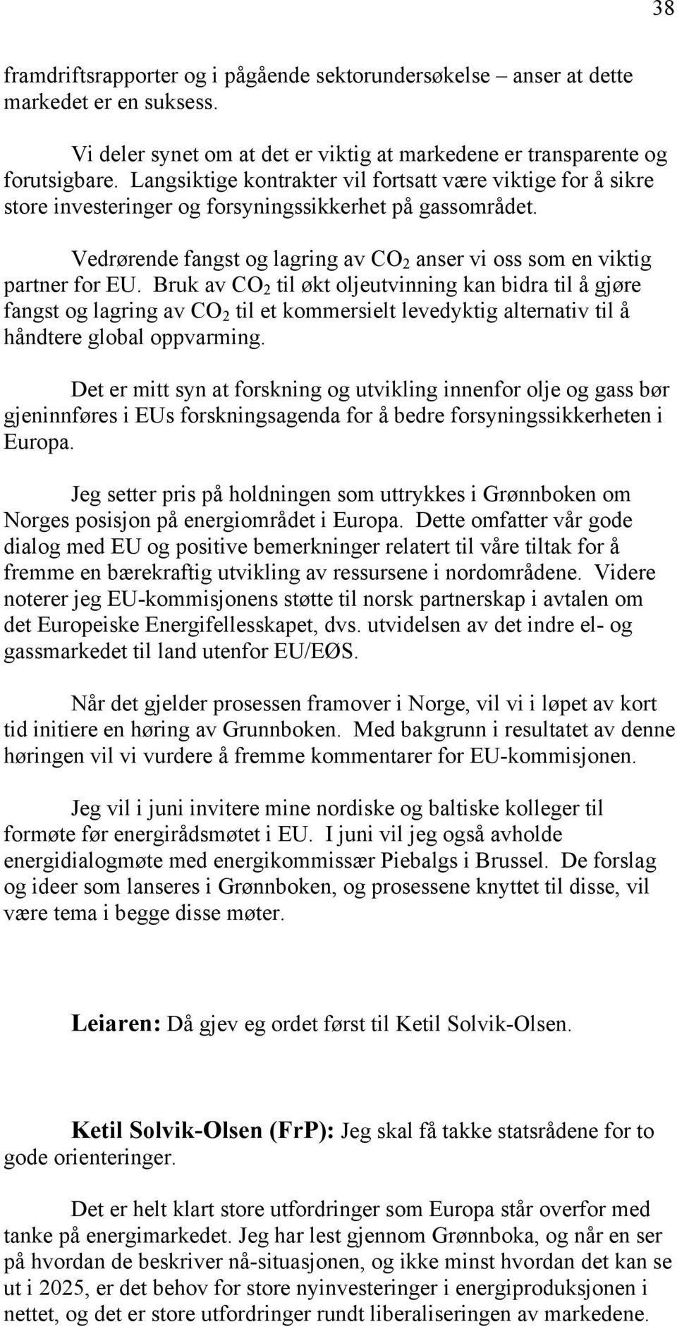 Bruk av CO 2 til økt oljeutvinning kan bidra til å gjøre fangst og lagring av CO 2 til et kommersielt levedyktig alternativ til å håndtere global oppvarming.