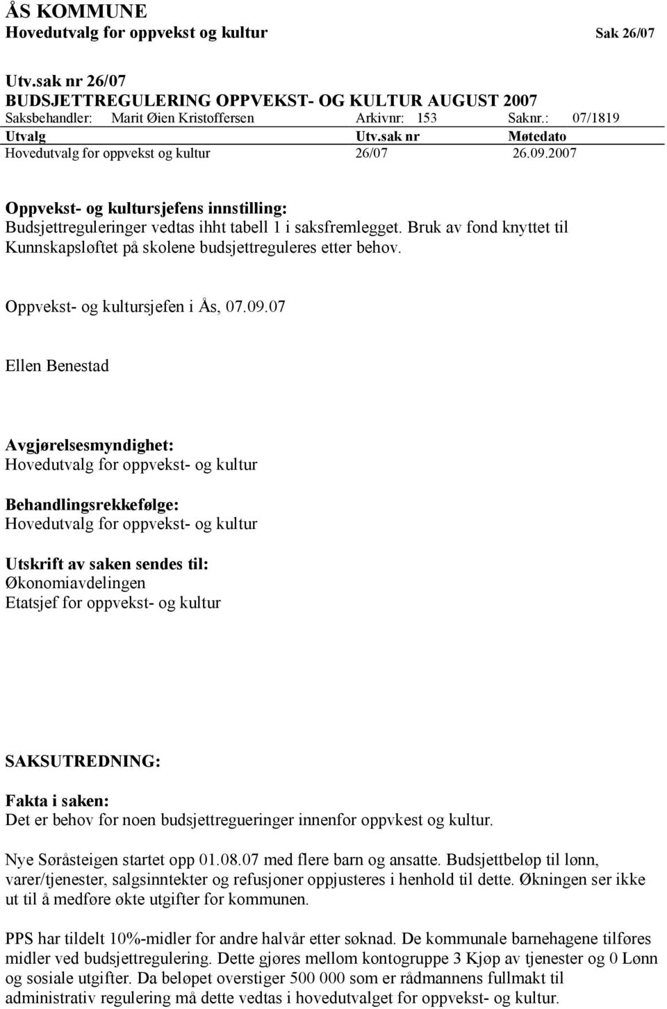 Bruk av fond knyttet til Kunnskapsløftet på skolene budsjettreguleres etter behov. Oppvekst- og kultursjefen i Ås, 07.09.