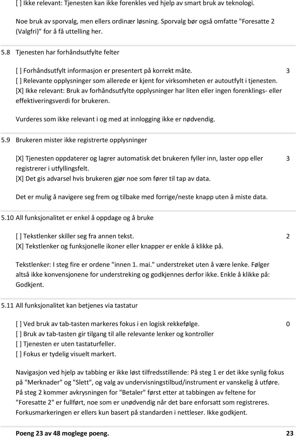 [ ] Relevante opplysninger som allerede er kjent for virksomheten er autoutfylt i tjenesten.