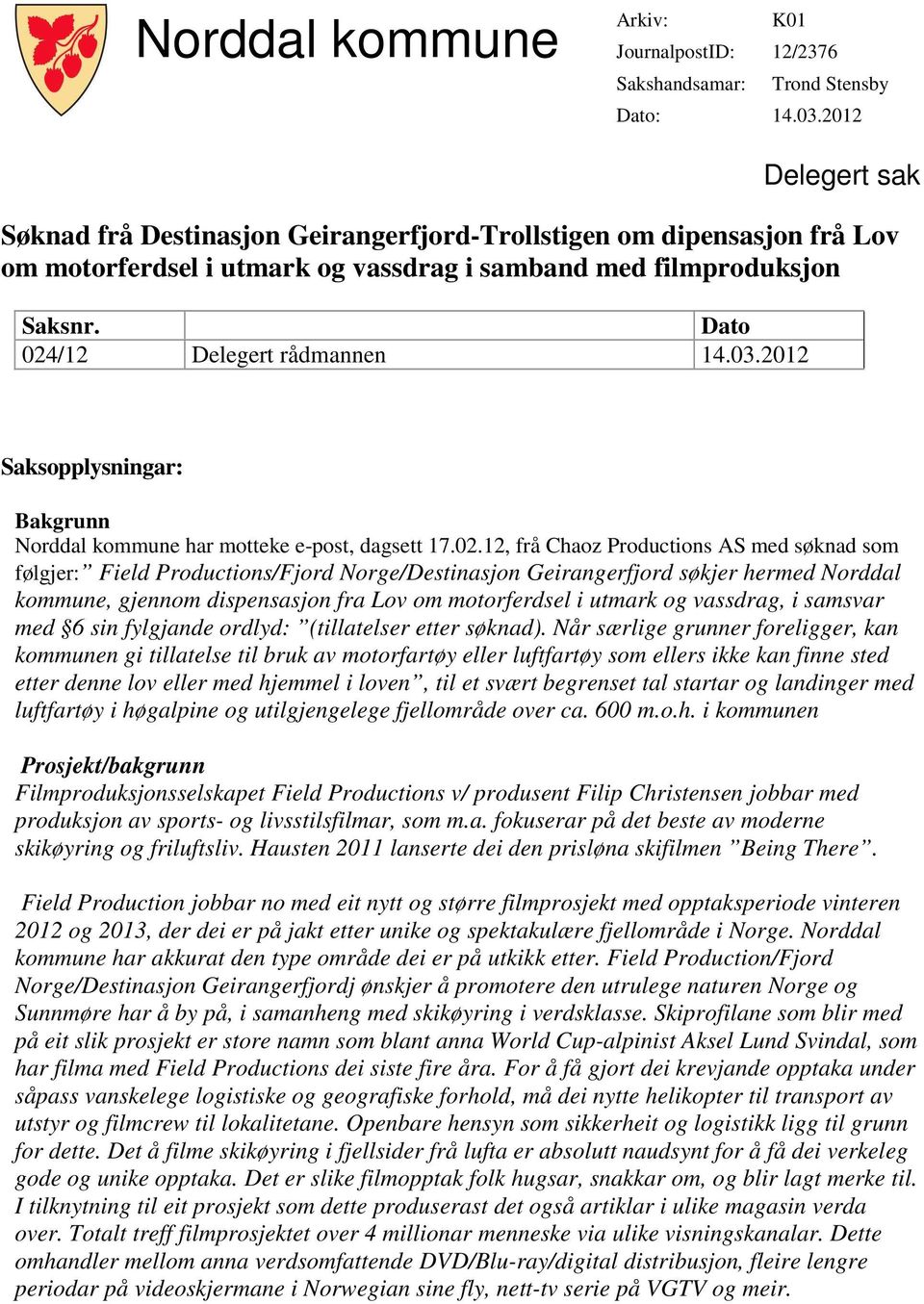 03.2012 Saksopplysningar: Bakgrunn Norddal kommune har motteke e-post, dagsett 17.02.