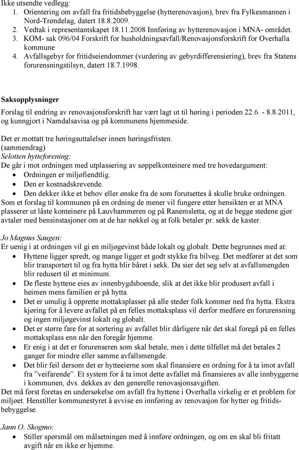 Avfallsgebyr for fritidseiendommer (vurdering av gebyrdifferensiering), brev fra Statens forurensningstilsyn, datert 18.7.1998.