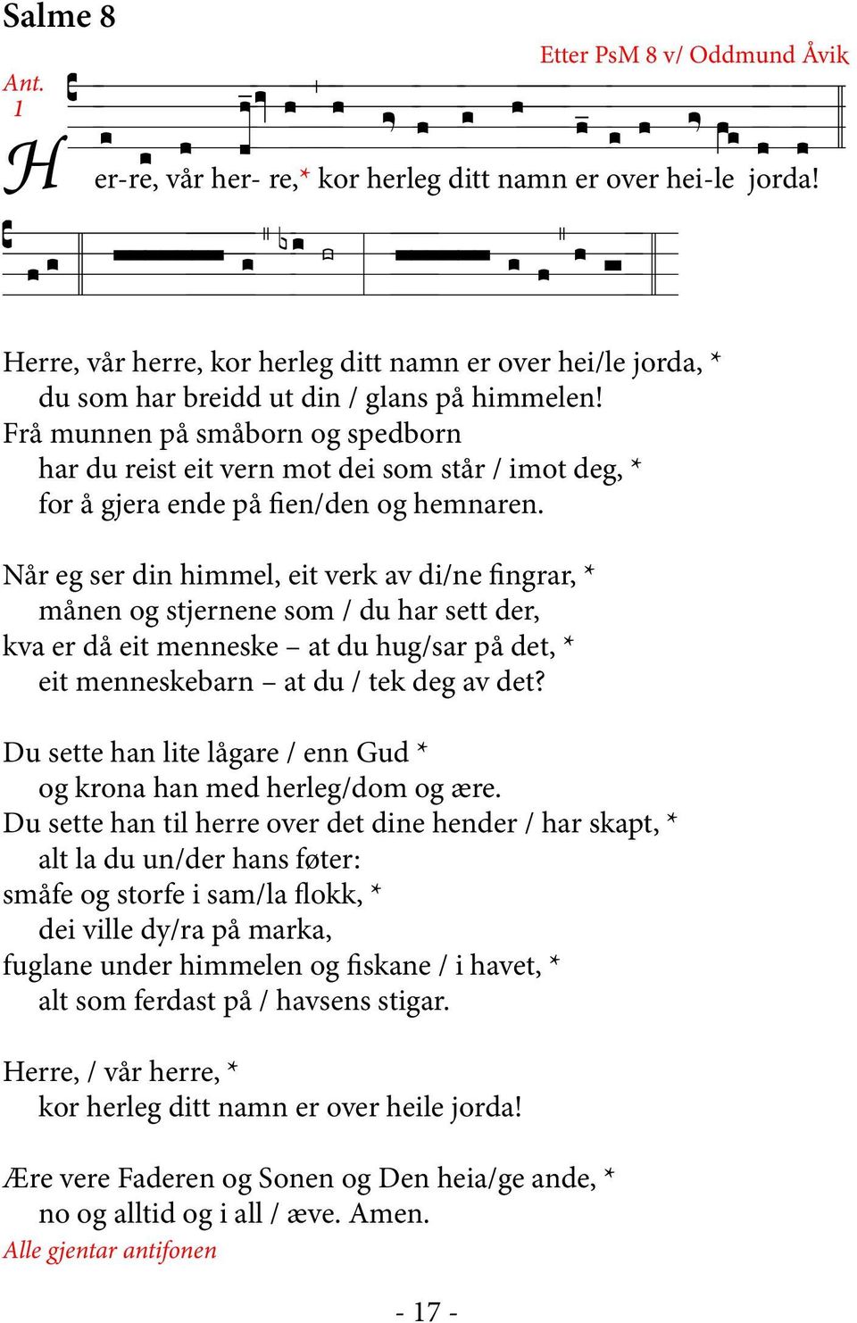 Frå munnen på småborn og spedborn har du reist eit vern mot dei som står / imot deg, * for å gjera ende på fien/den og hemnaren.