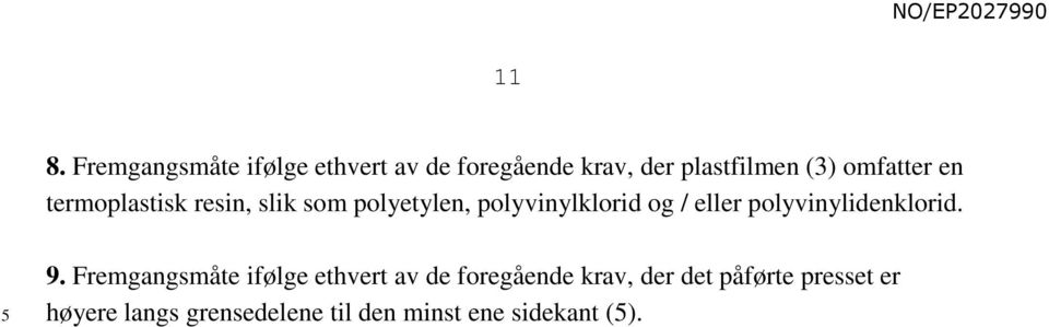 eller polyvinylidenklorid. 9.