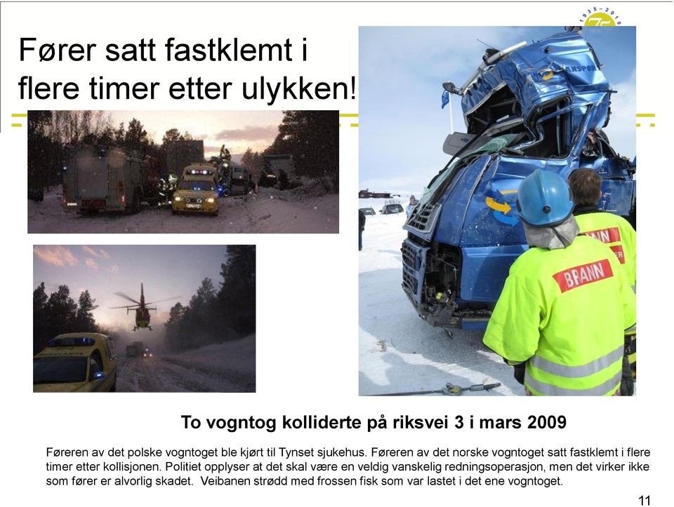 Føreren av det norske vogntoget satt fastklemt i flere timer etter kollisjonen.