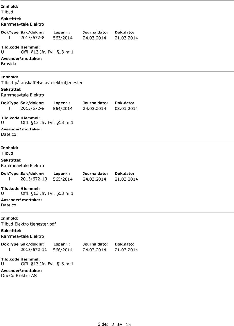 Datelco 03.01.2014 Tilbud 2013/672-10 565/2014 Datelco 21.03.2014 Tilbud Elektro tjenester.