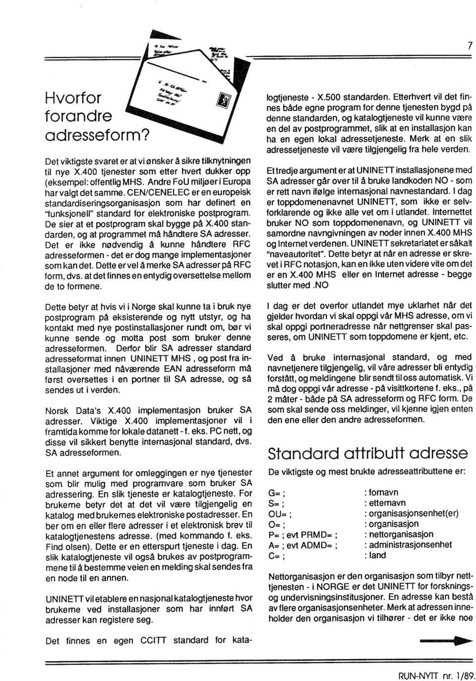 De sier at et postprogram skal bygge på X.400 standarden, og at programmet må håndtere SA adresser.
