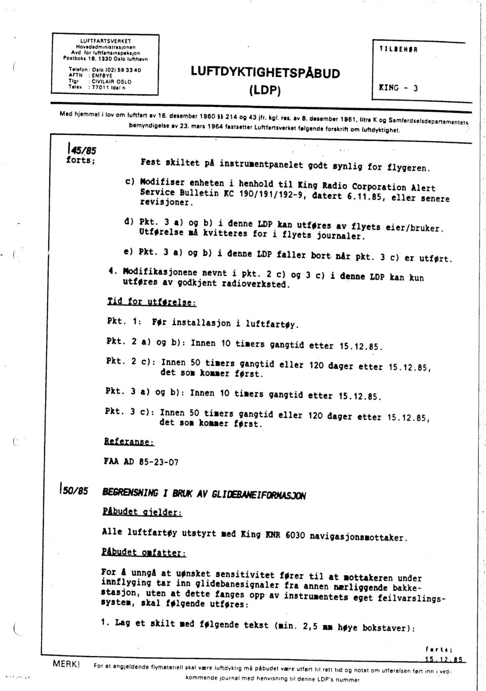 desember 1961, litri K og Samferdselsdepar1ementels, bemyndigelse iv 23. mirs 1964 fastsetter Luftfar1sverket felgende forskrift om lufdykighel.