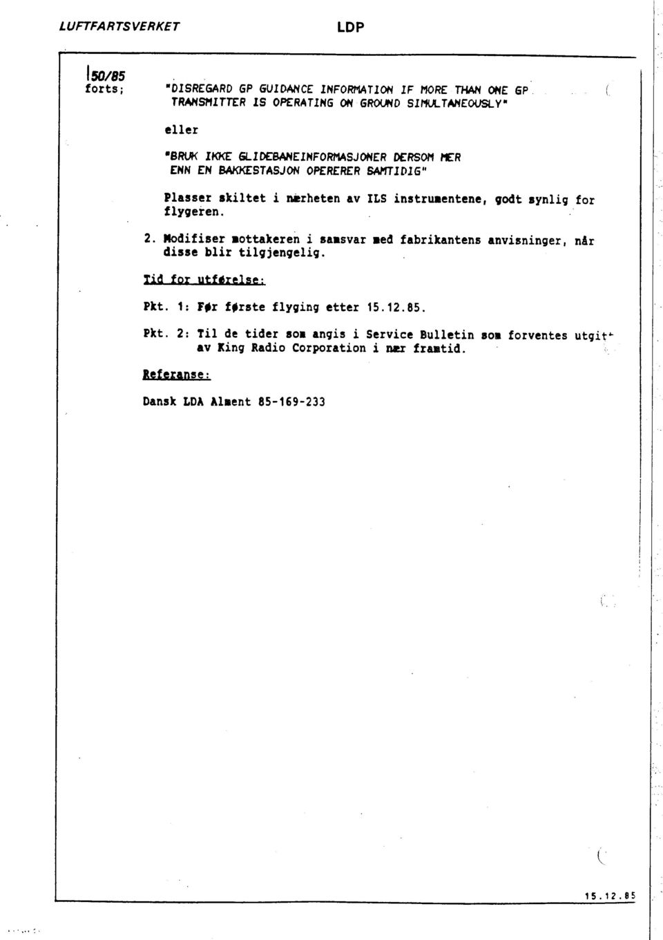 flygeren. 2. Modifiser.ottakeren i sa.svar.ed fabrikantens anvisninger r når disse blir tilgjengelig. Tid for utf~r~lse: Pkt.