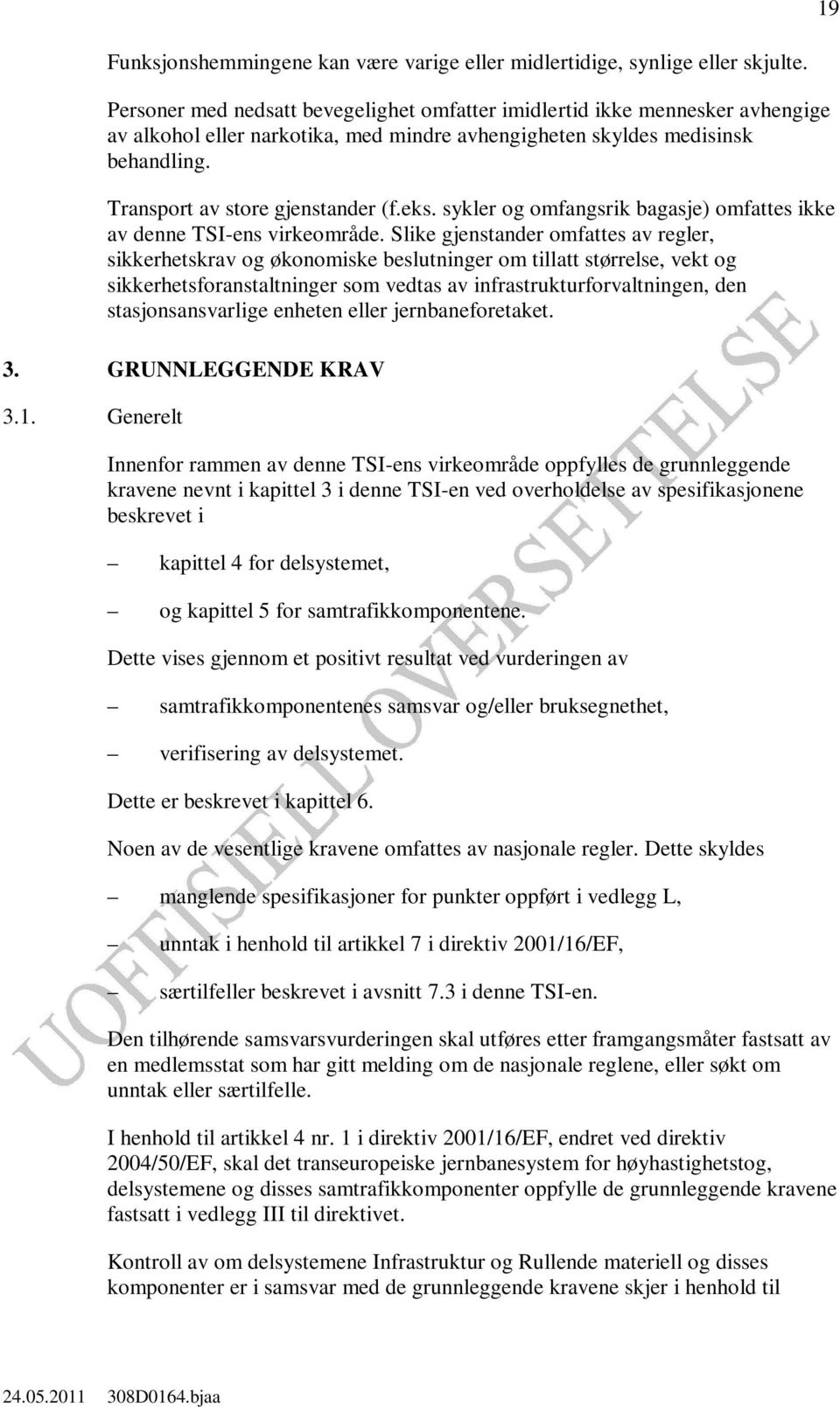 sykler og omfangsrik bagasje) omfattes ikke av denne TSI-ens virkeområde.