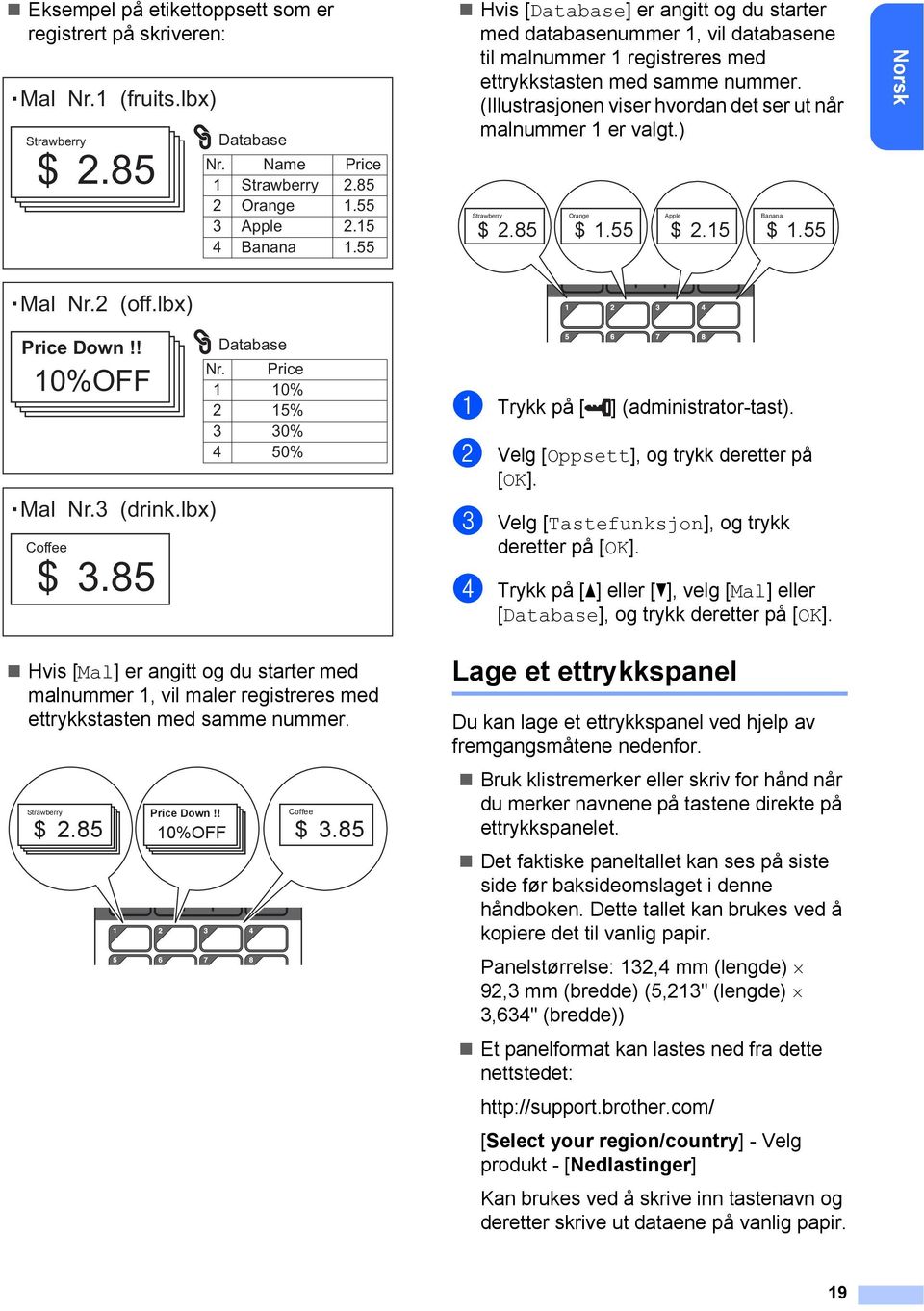 55.5.55 Hvis [Database] er angitt og du starter med databasenummer, vil databasene til malnummer registreres med ettrykkstasten med samme nummer.