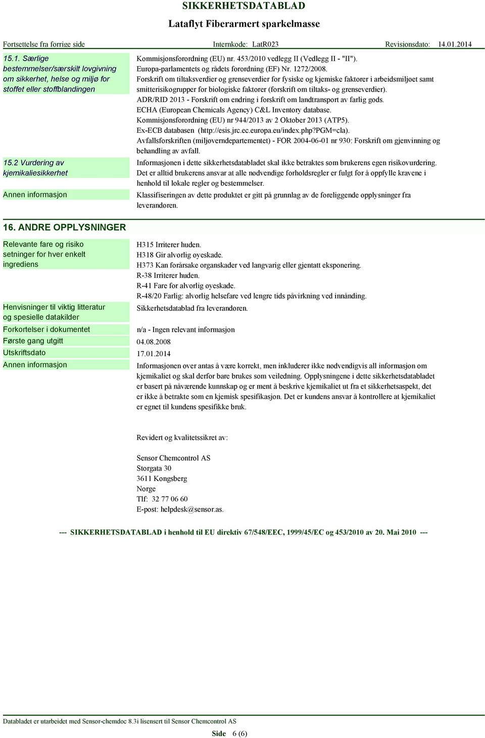 Forskrift om tiltaksverdier og grenseverdier for fysiske og kjemiske faktorer i arbeidsmiljøet samt smitterisikogrupper for biologiske faktorer (forskrift om tiltaks- og grenseverdier).