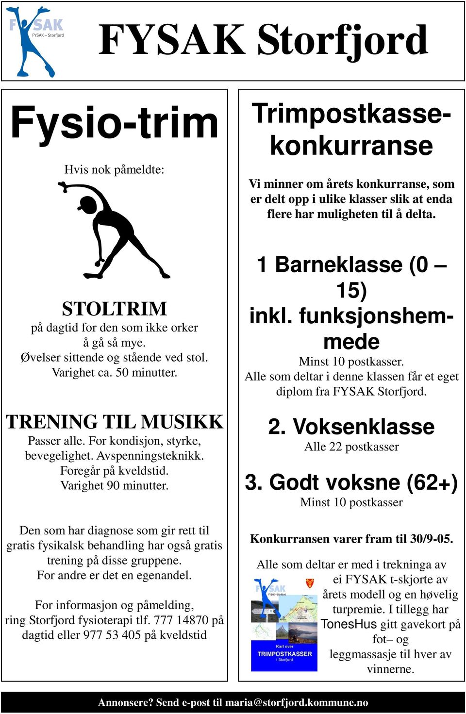 Den som har diagnose som gir rett til gratis fysikalsk behandling har også gratis trening på disse gruppene. For andre er det en egenandel.