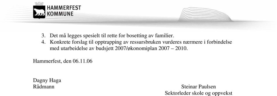 forbindelse med utarbeidelse av budsjett 2007/økonomiplan 2007 2010.