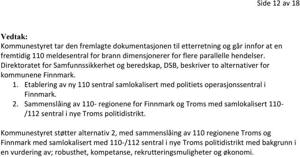 Etablering av ny 110 sentral samlokalisert med politiets operasjonssentral i Finnmark. 2.