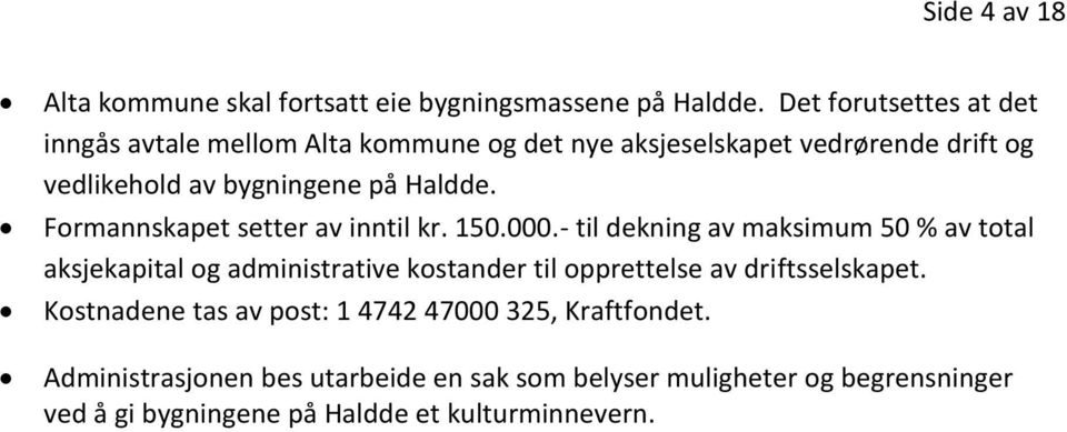 Formannskapet setter av inntil kr. 150.000.