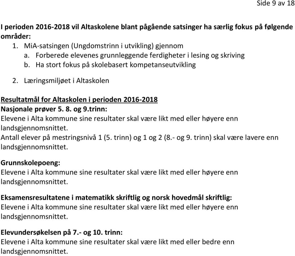 Læringsmiljøet i Altaskolen Resultatmål for Altaskolen i perioden 2016-2018 Nasjonale prøver 5. 8. og 9.