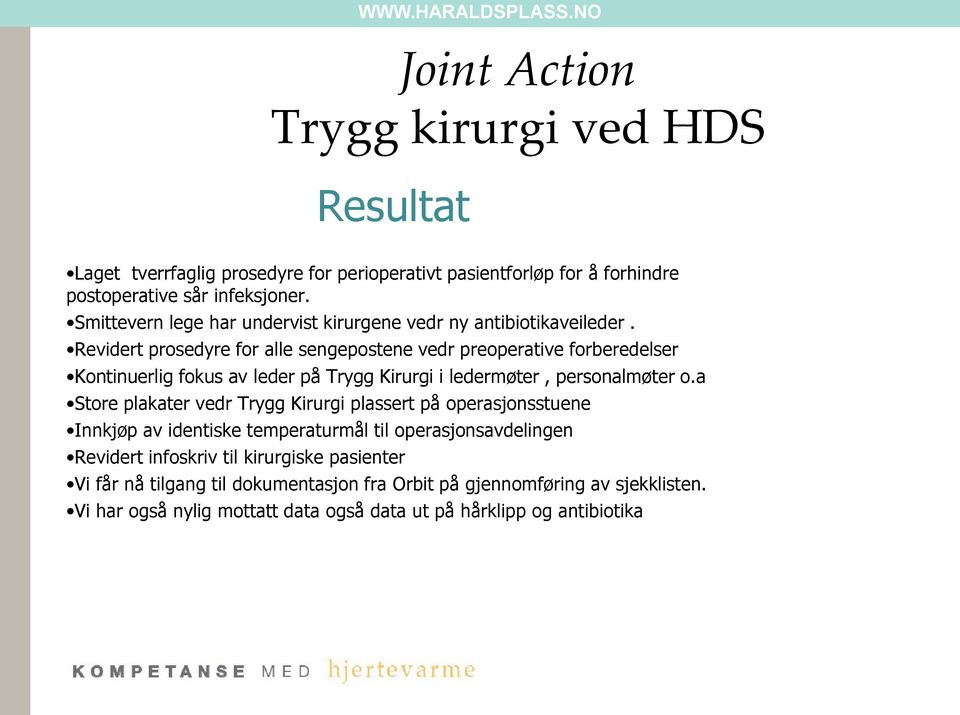 Revidert prosedyre for alle sengepostene vedr preoperative forberedelser Kontinuerlig fokus av leder på Trygg Kirurgi i ledermøter, personalmøter o.