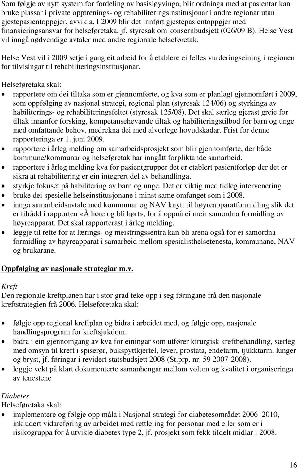 Helse Vest vil inngå nødvendige avtaler med andre regionale helseføretak.