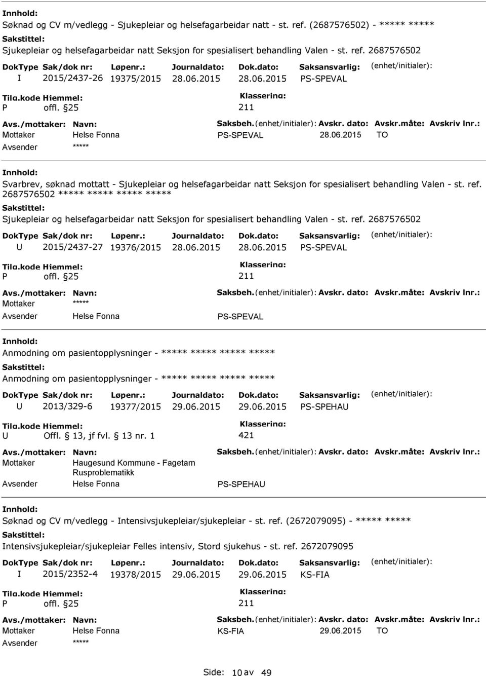 : Mottaker S-SEVAL TO ***** Svarbrev, søknad mottatt - Sjukepleiar og helsefagarbeidar natt Seksjon for spesialisert behandling Valen - st. ref.