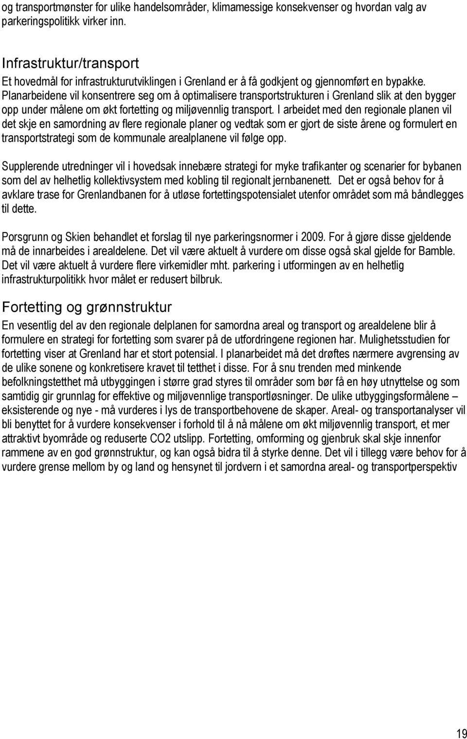 Planarbeidene vil konsentrere seg om å optimalisere transportstrukturen i Grenland slik at den bygger opp under målene om økt fortetting og miljøvennlig transport.