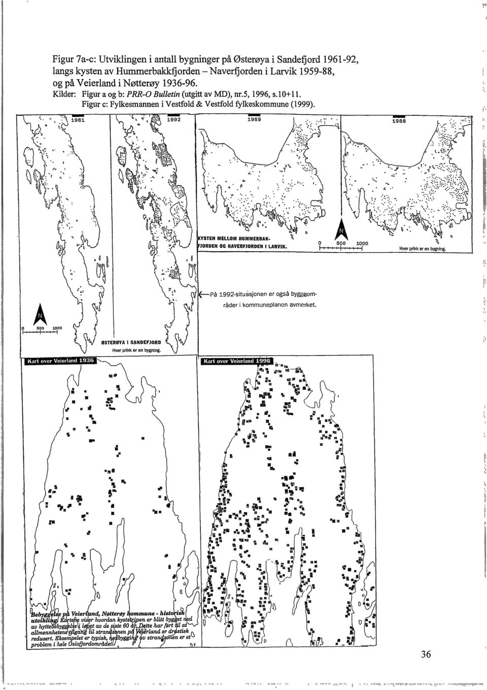 Hver prikk er en bygning. ^ På 1992-situåsjonen er også byggeområder i kommuneplanen avmerket.