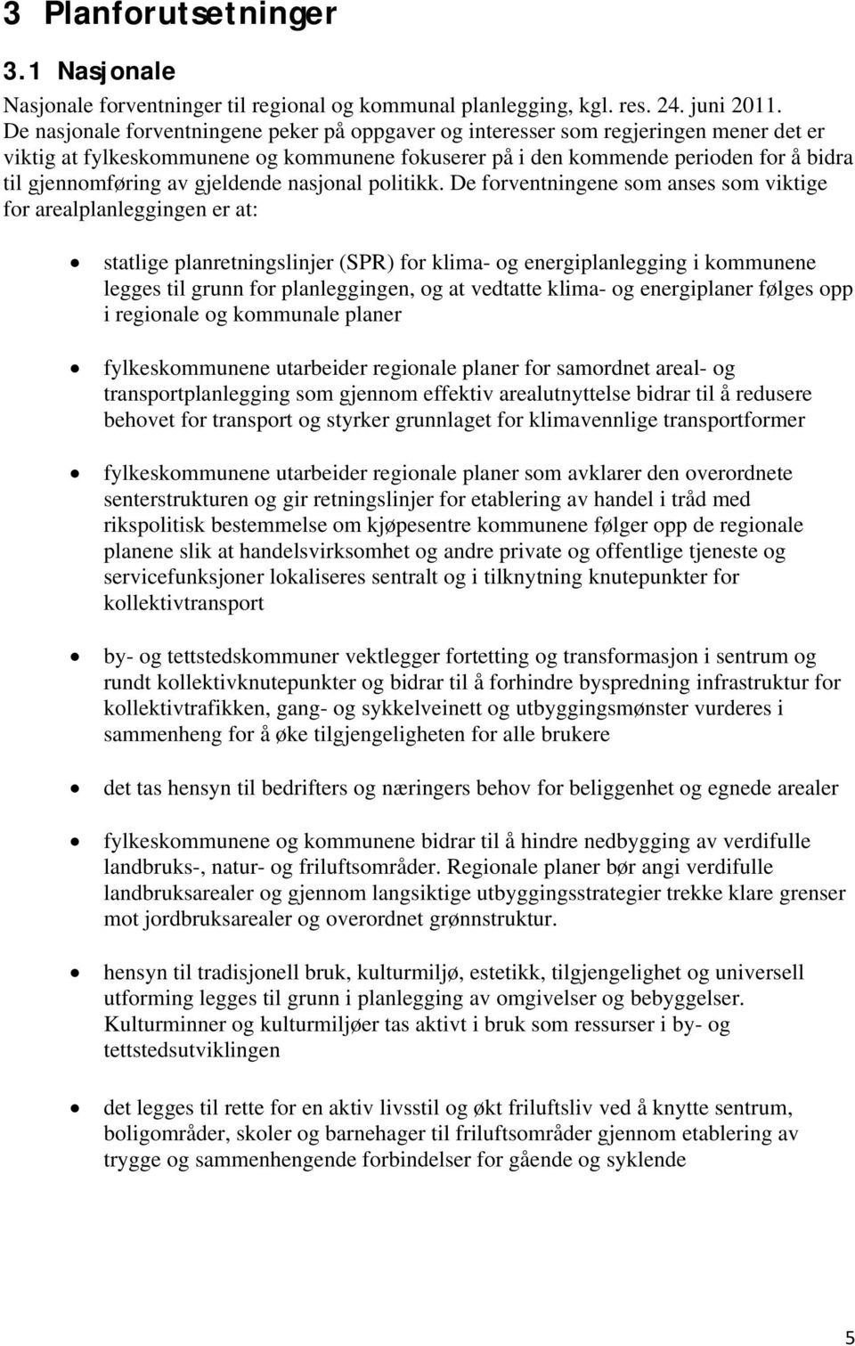 gjeldende nasjonal politikk.