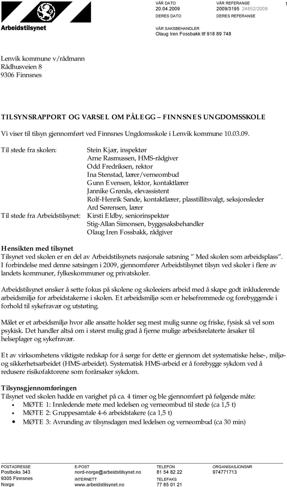 viser til tilsyn gjennomført ved Finnsnes Ungdomsskole i Lenvik kommune 10.03.09.