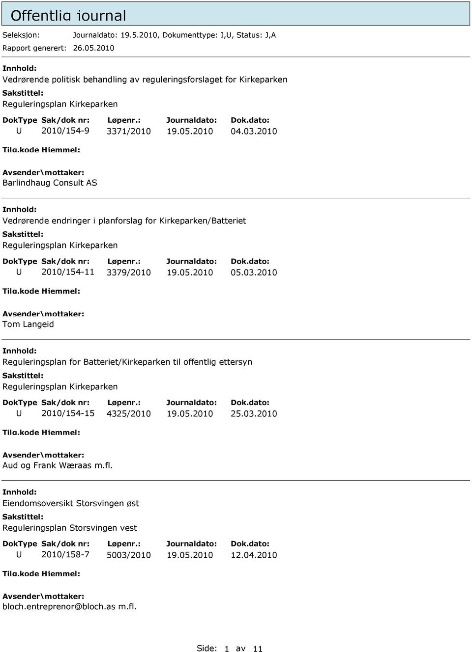 2010 Barlindhaug Consult AS nnhold: Vedrørende endringer i planforslag for Kirkeparken/Batteriet Reguleringsplan Kirkeparken 2010/154-11 3379/2010 05.03.