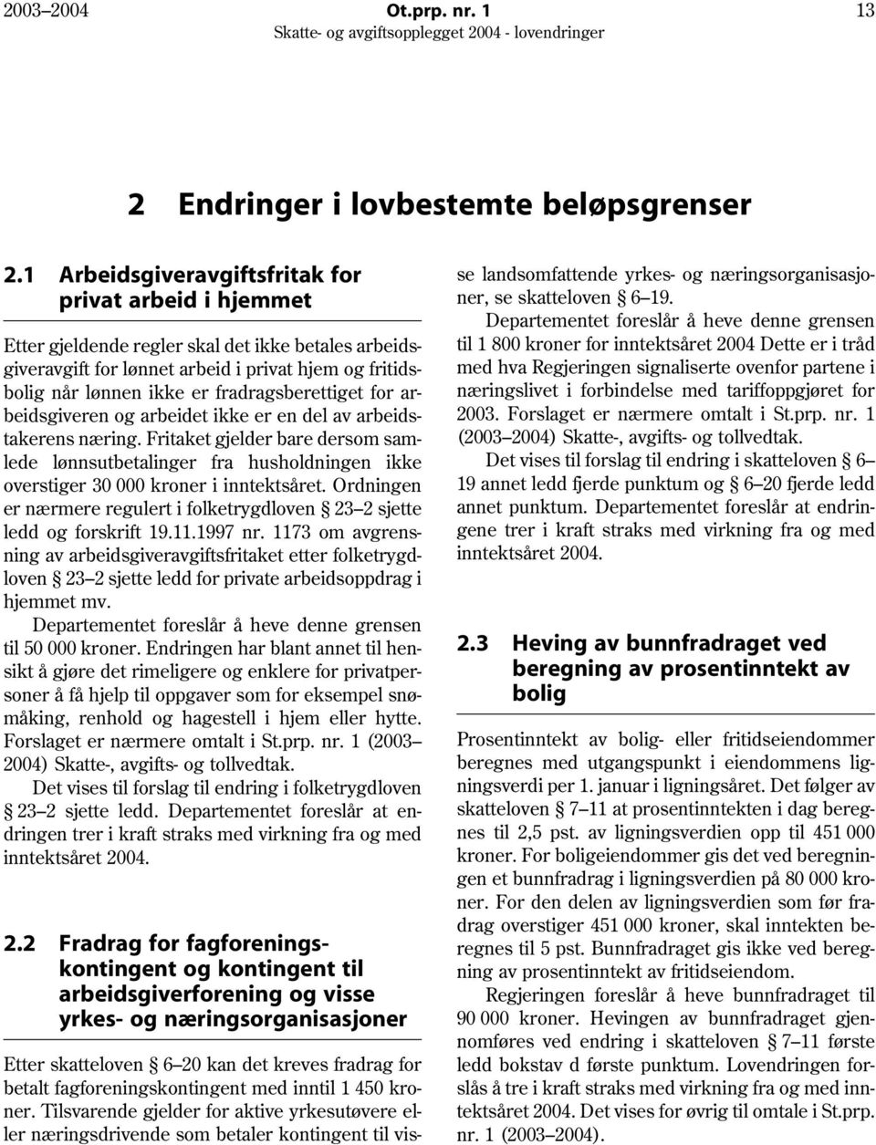 fradragsberettiget for arbeidsgiveren og arbeidet ikke er en del av arbeidstakerens næring.